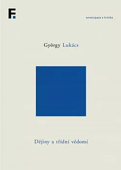 Dějiny a třídní vědomí: Studie o marxistické dialektice