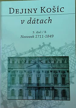 Dejiny Košíc v dátach 3.diel/B Novovek 1711-1849
