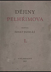 Dějiny královského města Pelhřimova a jeho okolí. Díl. 1, Doba předhusitská