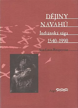 Dějiny Navahů: Indiánská sága 1540–1990