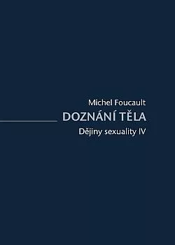 Dějiny sexuality. IV, Doznání těla