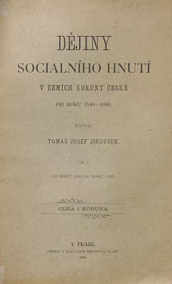Dějiny sociálního hnutí v zemích Koruny české od roku  1840 - 1900  díl I.