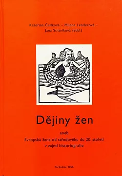 Dějiny žen aneb Evropská žena od středověku do 20. stoleti v zajetí historiografie