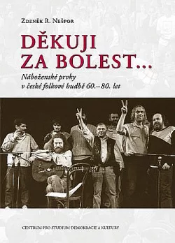 Děkuji za bolest: náboženské prvky v české folkové hudbě 60.–80.let
