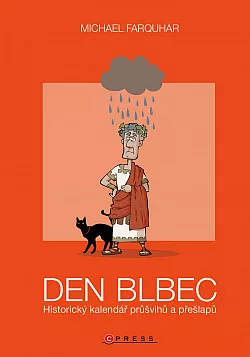 Den blbec - Historický kalendář průšvihů a přešlapů