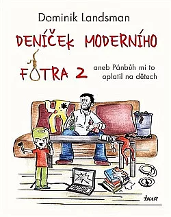 Deníček moderního fotra 2 aneb Pánbůh mi to oplatil na dětech