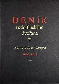 Deník rudolfinského dvořana. Adam mladší z Valdštejna (1602-1633)