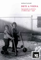 Deti a vojna: Spomienky na detstvo a rodinu 1941 - 1946.
