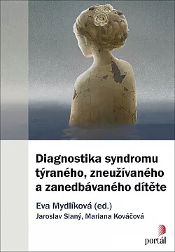Diagnostika syndromu týraného, zneužívaného a zanedbávaného dítěte
