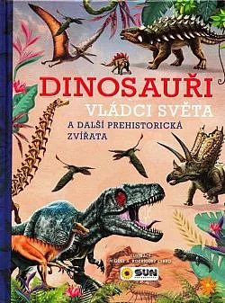 Dinosauři, vládci světa: A další prehistorická zvířata