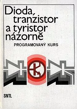 Dioda, tranzistor a tyristor názorně: Programový kurs