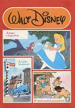 Alenka v kraji divů / O třech malých prasátkách / Autíčko Modrásek