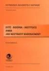 Dítě - rodina - instituce aneb jak neztratit budoucnost
