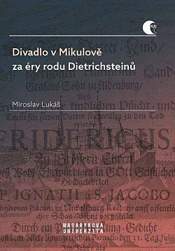 Divadlo v Mikulově za éry rodu Dietrichsteinů