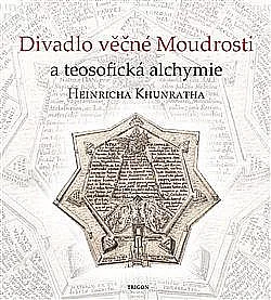 Divadlo věčné Moudrosti a teosofická alchymie Heinricha Khunratha