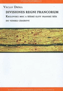 Divisiones regni Francorum: Královská moc a říšské elity franské říše do vzniku císařství