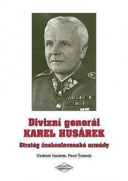 Divizní generál Karel Husárek – Stratég československé armády
