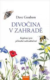 Divočina v zahradě: Inspirace pro přírodní zahradničení