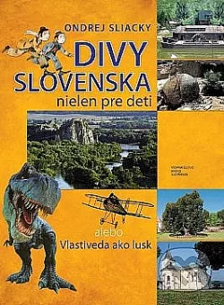 Divy Slovenska nielen pre deti alebo Vlastiveda ako lusk