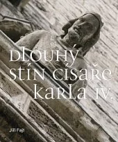 Dlouhý stín císaře Karla IV.
