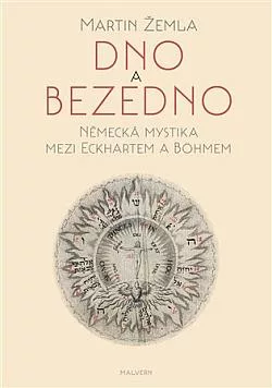 Dno a bezedno: Německá mystika mezi Eckhartem a Böhmem