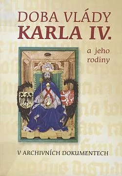 Doba vlády Karla IV. a jeho rodiny v archivních dokumentech