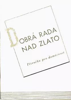Dobrá rada nad zlato, příručka pro domácnost