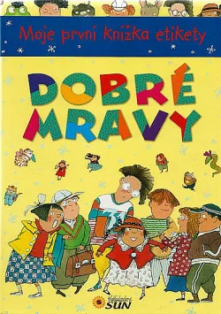 Dobré mravy: Moje první knížka etikety