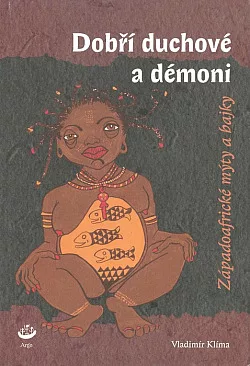 Dobří duchové a démoni – Západoafrické mýty a bajky