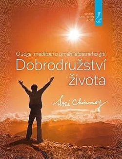 Dobrodružství života: o józe, meditaci a umění šťastného žití