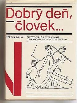 Dobrý deň, človek... Životopisné rozprávanie o mladosti Laca Novomeského