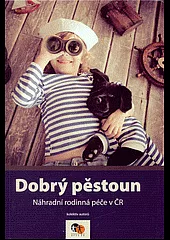 Dobrý pěstoun - náhradní rodinná péče v ČR