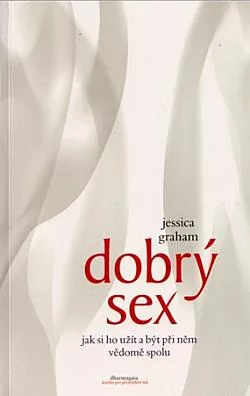Dobrý sex: Jak si ho užít a být při něm vědomě spolu