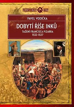 Dobytí říše Inků: Tažení Francisca Pizarra v letech 1532–1537