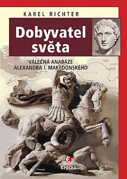 Dobyvatel světa: Válečná anabáze Alexandra Velikého
