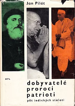 Dobyvatelé, proroci, patrioti: 5 indických staletí
