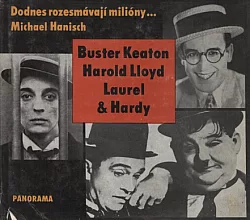 Dodnes rozesmávají miliony...: Buster Keaton, Harold Llyod, Laurel & Hardy