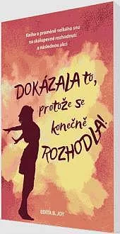 Dokázala to, protože se konečně rozhodla!