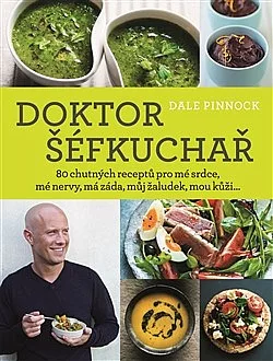 Doktor šéfkuchař – 80 chutných receptů pro mé srdce, mé nervy, má záda, můj žaludek, mou kůži...