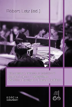 Dokumenty k procesu s katolíckymi biskupmi Jánom Vojtaššákom, Michalom Buzalkom a Pavlom Gojdičom