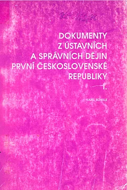Dokumenty z ústavních a správních dějin první Československé republiky I: Ústavní právo