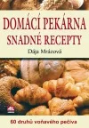 Domácí pekárna - snadné recepty - 60 druhů voňavého pečiva