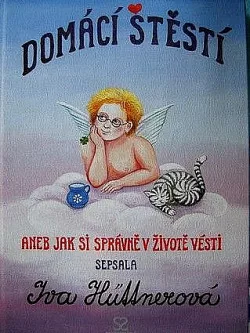 Domácí štěstí aneb jak si správně v životě vésti