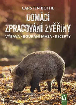Domácí zpracování zvěřiny – výbava, bourání, recepty