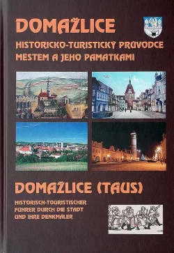Domažlice: Historicko-turistický průvodce městem a jeho památkami
