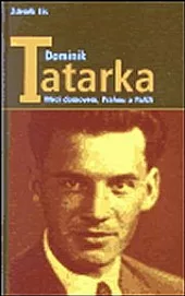Dominik Tatarka: Mezi domovem, Prahou a Paříží
