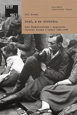 Domů, a za svobodou: Role Československa v migracích obyvatel Polska v letech 1945–1948