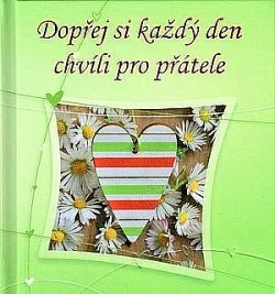 Dopřej si každý den chvíli pro přátele