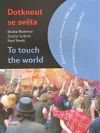 Dotknout se světa / To touch the world