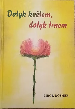 Dotyk květem, dotyk trnem